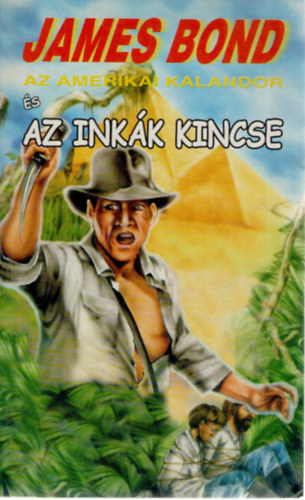 Borsos Erika: James Bond, az amerikai kalandor és az inkák kincse antikvár
