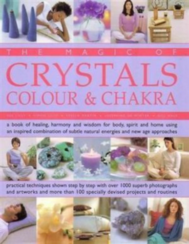 Sue Lilly, Simon Lilly, Stella Martin, Josephine De Winter, Gill Hale: The Magic of Crystals - Colour & Chakra antikvár