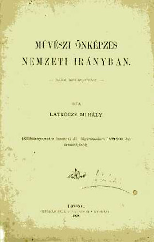 Latkóczy Mihály: Művészi önképzés nemzeti irányban - Szózat tanítványaimhoz - könyv