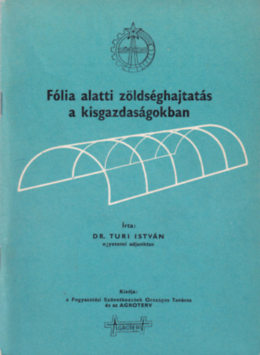 Dr. Turi István: Fólia alatti zöldséghajtatás a kisgazdaságokban antikvár