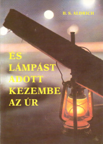 B. S. Aldrich: És lámpást adott kezembe az Úr antikvár