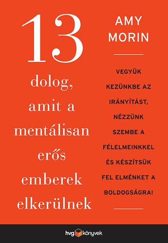Morin, Amy: 13 dolog, amit a mentálisan erős emberek elkerülnek antikvár