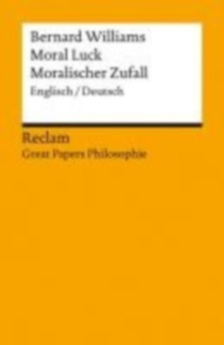 Williams, Bernard: Moral Luck / Moralischer Zufall idegen