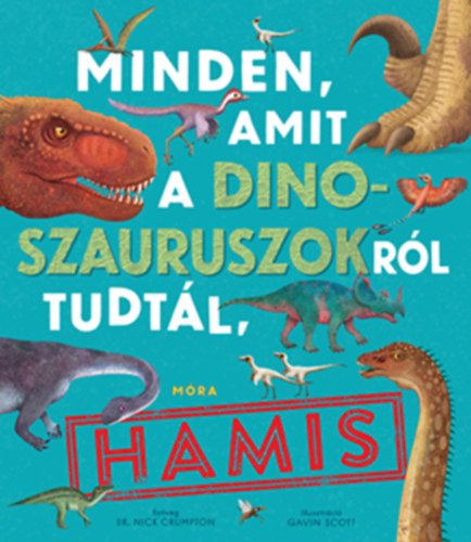 Dr. Crumpton, Nick: Minden, amit a dinoszauruszokról tudtál, hamis könyv
