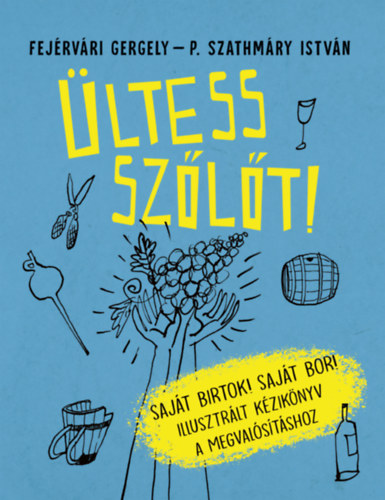 Fejérvári Gergely: Ültess szőlőt! könyv