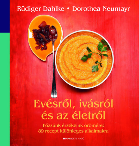 Ruediger Dahlke; Dorothea Neumayr: Evésről, ivásról és az életről könyv