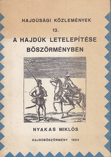 Nyakas Miklós (szerk.): A hajdúk letelepítése Böszörményben (Hajdúsági közlemények 13.) antikvár