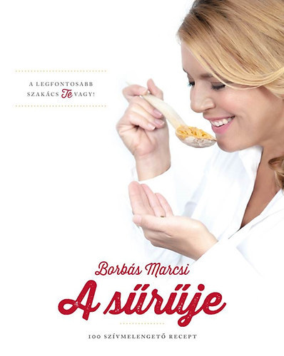 Borbás Marcsi: A sűrűje - 100 szívmelengető recept könyv