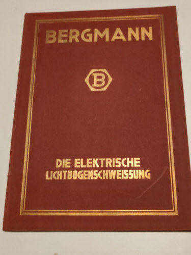 Ismeretlen Szerző: A Bergmann cég által kiadott antik prospektus az elektromos ívhegesztésről német nyelven (1925) antikvár