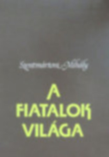 Szentmártoni Mihály: A fiatalok világa antikvár