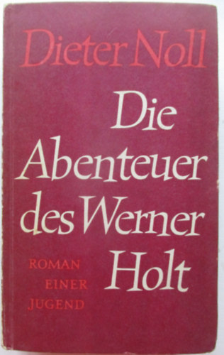 Dieter Noll: Die Abenteuer des Werner Holt antikvár