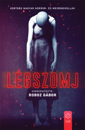 Roboz Gábor (szerk.): Légszomj - Kortárs magyar horror- és weirdnovellák könyv