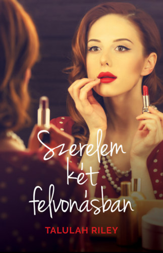 Riley, Talulah: Szerelem két felvonásban antikvár