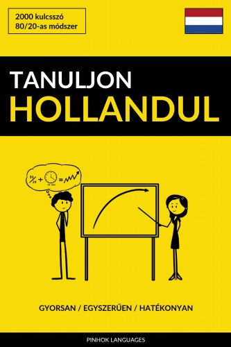 Tanuljon Hollandul - Gyorsan / Egyszerűen / Hatékonyan e-Könyv