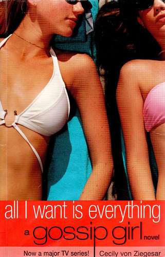 Cecily von Ziegesar: All I Want is Everything - A Gossip Girl antikvár