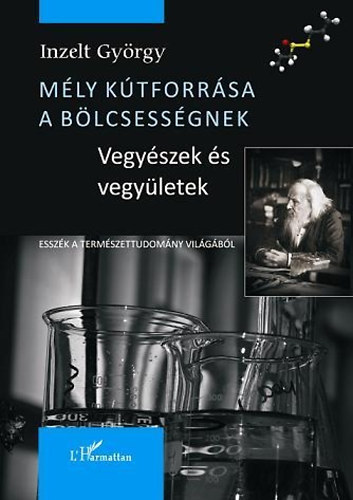 Inzelt György: Mély kútforrása a bölcsességnek - Esszék a természettudomány világából. antikvár