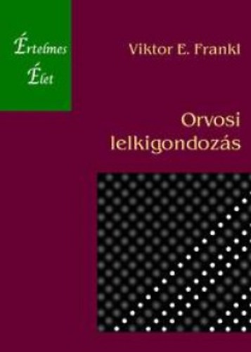 Viktor E. Frankl: Orvosi lelkigondozás könyv