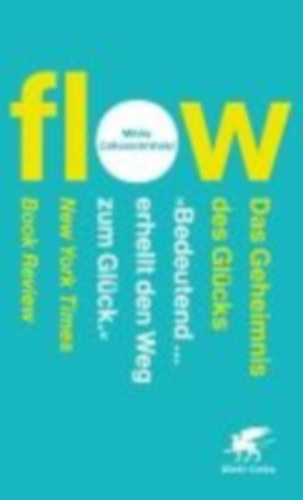 Csíkszentmihályi, Mihály: Flow. Das Geheimnis des Glücks idegen