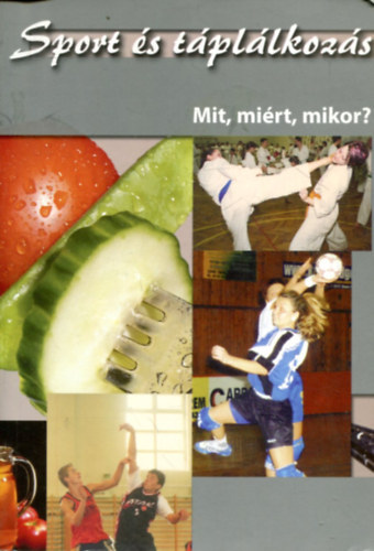 Szerkesztő: W. Csoma Éva: Sport és táplálkozás - Mit, miért, mikor? (Tanácsok tinédzser sportolóknak) antikvár