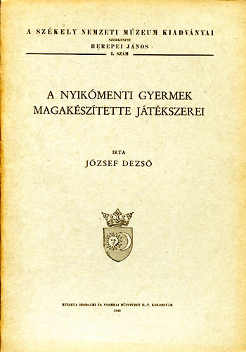 József Dezső: A Nyikómenti gyermek magakészítette játékszerei antikvár