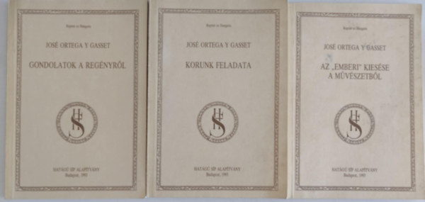 José Ortega Y Gasset: 3 db reprint José Ortega Y Gasset kötet: / Korunk feladata / Gondolatok a regényről / Az "Emberi" kiesése a művészetből / antikvár