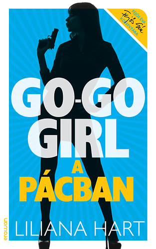 Liliana Hart: Go-go girl a pácban könyv
