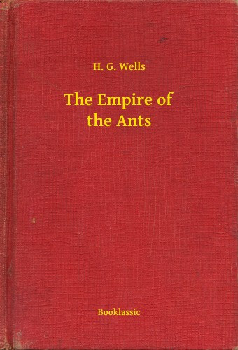H. G. Wells: The Empire of the Ants e-Könyv