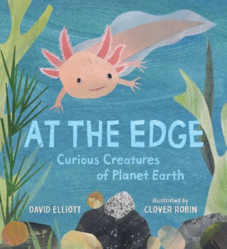 Elliott, David: At the Edge: Curious Creatures of Planet Earth idegen