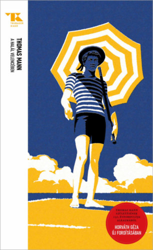 Thomas Mann: A halál Velencében - Trubadúr Zsebkönyvek 95. könyv