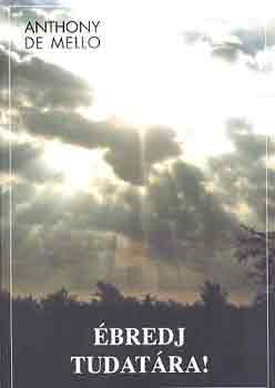 Anthony De Mello: Ébredj tudatára! antikvár