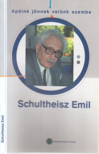 Herzka Ferenc (szerk.): Schultheisz Emil- „Apáink jönnek velünk szembe”- (Dedikált) antikvár