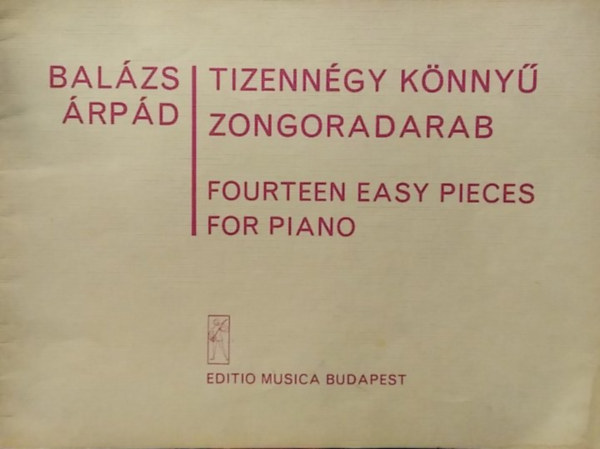 Balázs Árpád: Tizennégy könnyű zongoradarab - Fourteen Easy Pieces for Piano - kotta antikvár