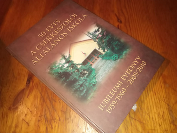 Több szerző: 50 éves a cserkeszőlői általános iskola Jubileumi évkönyv 1959/1960-2009/2010 antikvár