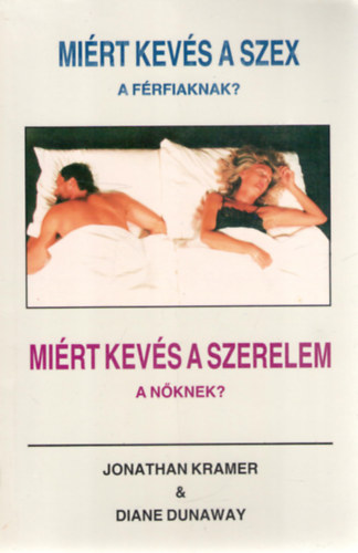 Dunaway, Diane; Kramer, Jonathan: Miért kevés a szerelem a nőknek? Miért kevés a szex a férfiaknak? antikvár