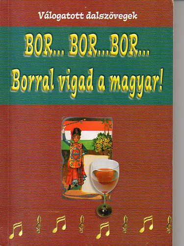 Papp-Ker Kft.: Bor..bor...bor... - Borral vigad a magyar! - Válogatott dalszövegek antikvár