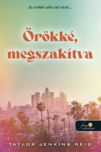Taylor Jenkins Reid: Örökké, megszakítva könyv