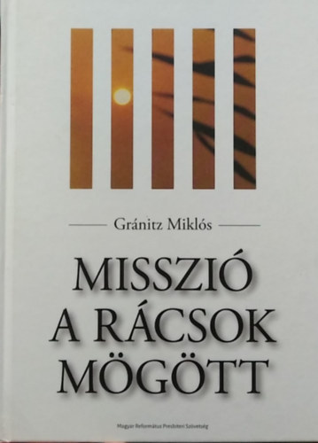 Gránitz Miklós: Misszió a rácsok mögött antikvár