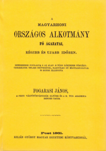 Fogarasi János: A magyarhoni országos alkotmány fő ágazatai, régibb és ujabb időben könyv