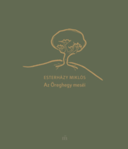 Esterházy Miklós: Az Öreghegy meséi könyv