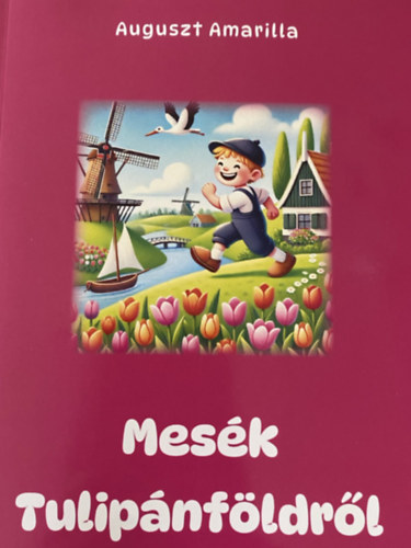 Auguszt Amarilla: Mesék Tulipánföldről könyv