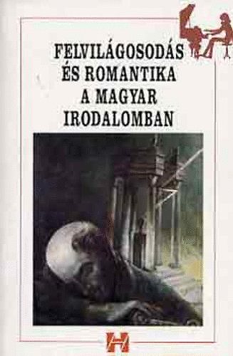 Sík Eszter (szerk): Felvilágosodás és romantika a magyar irodalomban (szöveggyűjtemény) antikvár
