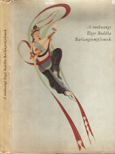 Miklós Pál: A tunhuangi Ezer Buddha Barlangtemplomok (Kass János illusztrációival) antikvár