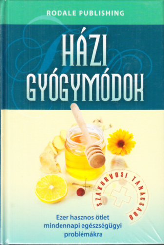 Reader's Digest Kiadó Kft.: Szakorvosi Tanácsadó - Házi gyógymódok - Ezer hasznos ötlet mindennapi egészségügyi problémákra antikvár