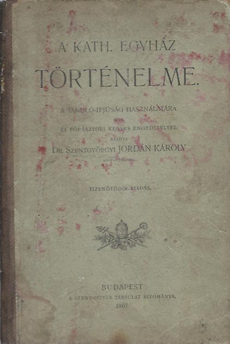 Dr. Szentgyörgyi Jordán Károly: A Kath. Egyház történelme antikvár