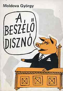 Moldova György: A beszélő disznó (Szatírák) antikvár