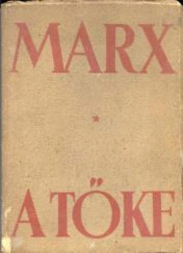 Marx Károly: A tőke I. (A politikai gazdaságtan bírálata) antikvár