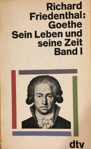 Richard Friedenthal: Goethe, Sein Leben und seine Zeit I-II. antikvár