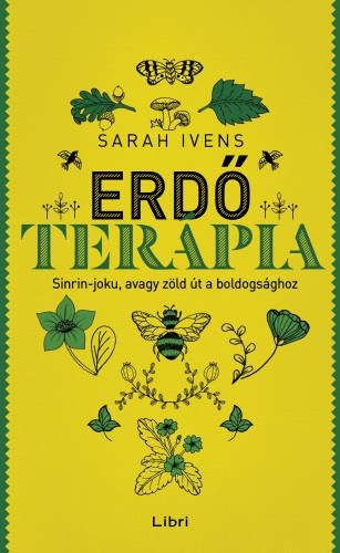 Sarah Ivens: Erdőterápia - Sinrin-joku, avagy zöld út a boldogsághoz e-Könyv