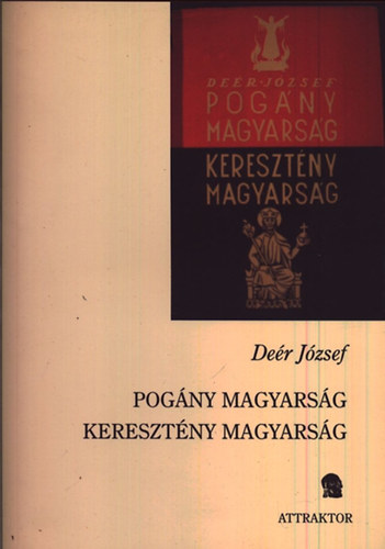 Deér József: Pogány magyarság, keresztény magyarság antikvár