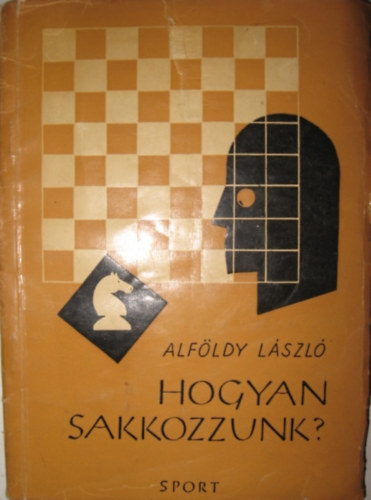 Alföldy László: Hogyan sakkozzunk? antikvár